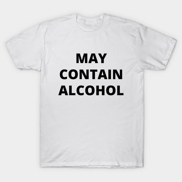 May Contain Alcohol T-Shirt by Word and Saying